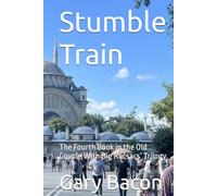 Stumble Train: The Fourth Book in the Old Couple With Big Rucsacs’ Trilogy