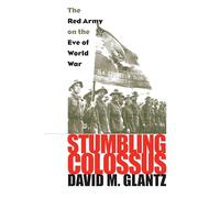 David M. Glantz Stumbling Colossus (Tascabile)