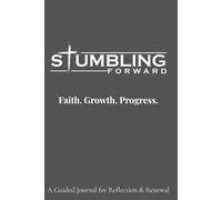 Stumbling Forward: A Guided Journal for Reflection & Renewal