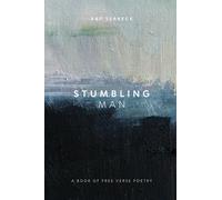 Stumbling Man: A Book of Free Verse Poetry
