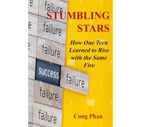 STUMBLING STARS: How One Teen Learned to Rise with the Same Fire