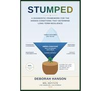 Stumped: A Diagnostic Framework For the Hidden Conditions That Determine Long-term Resilience