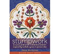 Stumpwork & Goldwork Embroidery: Inspired by Turkish, Syrian & Persian Tiles