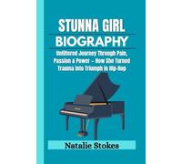 STUNNA GIRL BIOGRAPHY: Unfiltered Journey Through Pain, Passion & Power - How She Turned Trauma into Triumph in Hip-Hop
