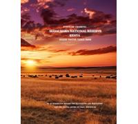 Stunning Colorful Masai Mara National Reserve Kenya Images Coffee Table Book: 40 AI-Generated Designs for Relaxation and Meditation and for Travel Lovers