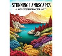 Stunning Landscapes: Nature Scenery Relaxing Coloring Book for Adults