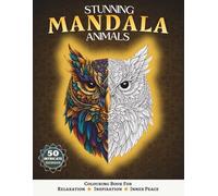 Stunning Mandala Animals: Colouring Book for Relaxation, Inspiration and Inner Peace
