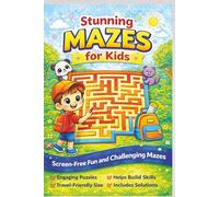Stunning Mazes for Kids: Fun and Challenging Maze Activity Book with Solutions, Brain-Boosting Screen-Free Travel Puzzles for Kids Ages 4-8