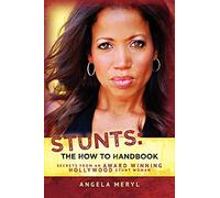 Stunts: The How To Handbook: Secrets From an Award Winning Hollywood Stunt Woman: Volume 1