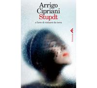 Stupdt o l'arte di rialzarsi da terra - Cipriani Arrigo
