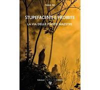 Stupefacenti e proibite. La via delle piante maestre