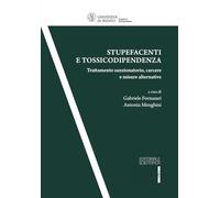 Stupefacenti e tossicodipendenza. Trattamento sanzionatorio, carcere, e misure alternative