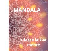 Stupendi mandala: da colorare