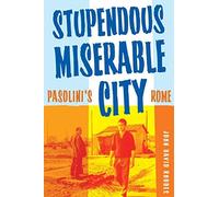 Stupendous, Miserable City: Pasolini???s Rome by John David Rhodes (2007-03-09)