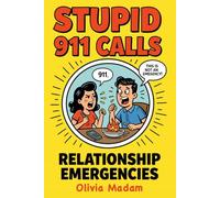 Stupid 911 Calls: funny 911 calls, relationship emergencies, couple arguments, hilarious calls, dramatic partners, domestic comedy (Book 3)
