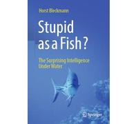 Dumm Wie Ein Fisch?: The Surprising Intelligence Under Water