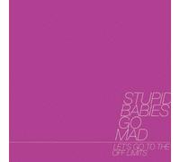 Stupid Babies Go Mad - Let S Go to Off Limits