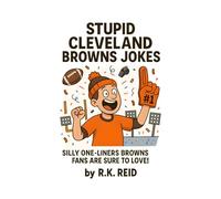 Stupid Cleveland Browns Jokes: Looking For Cleveland Browns Gifts? This Joke Book Is It!