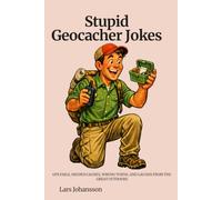 Stupid Geocacher Jokes: GPS Fails, Hidden Caches, Wrong Turns, and Laughs from the Great Outdoors