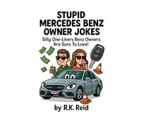 Stupid Mercedes Owner Jokes: Funny Mercedes Gift Ideas for Him & Her. Ideal for Christmas or a Birthday - Perfect Gag Gifts for Mercedes Owners & Drivers!
