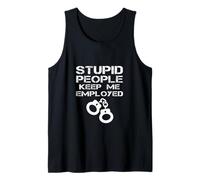 Stupid People Keep Me Employed Poliziotto Poliziotto Scherzo Canotta