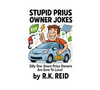 Stupid Prius Owner Jokes: A funny Prius Gift Idea for Him & Her. Ideal for Christmas or a Birthday - Perfect as Gag Gifts for Prius Owners & Drivers!