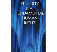 Stupidity is a fundamental human right: A thoughtful gag office gift, or a serious self-help book for coping with daily manifestation of human stupidity. A novelty item.