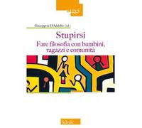 Stupirsi. Fare filosofia con bambini, ragazzi e comunità