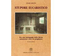 Stupore eucaristico. Per una mistagogia della messa «attraverso i riti e le preghiere»