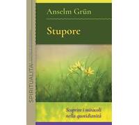 Stupore. Scoprire i miracoli nella quotidianità. Nuova ediz.