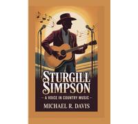 STURGILL SIMPSON: A VOICE IN COUNTRY MUSIC