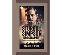 STURGILL SIMPSON BIOGRAPHY: The Soul of a Modern Music Legend