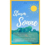 Sturm und Sonne: Mein Leben mit Bipolarität - Geschichten, Weisheiten und Wege zur Balance: Ein persönlicher Leitfaden durch die Höhen und Tiefen einer bipolaren Störung