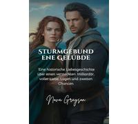 Sturmgebundene Gelübde: Eine historische Liebesgeschichte über einen versteckten Milliardär, voller Liebe, Lügen und zweiten Chancen: 1