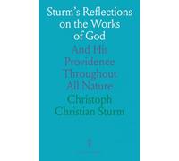 Sturm's Reflections on the Works of God: And His Providence Throughout All Nature