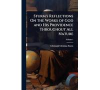 Sturm's Reflections On the Works of God and His Providence Throughout All Nature