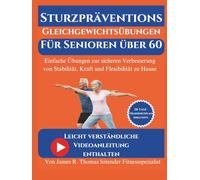 Sturzpräventions-Gleichgewichtsübungen für Senioren über 60: Einfache Übungen zur sicheren Verbesserung von Stabilität, Kraft und Flexibilität zu Hause
