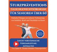 Sturzpräventions-Gleichgewichtsübungen für Senioren über 60: Einfache Übungen zur sicheren Verbesserung von Stabilität, Kraft und Flexibilität zu Hause