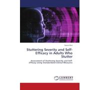 Stuttering Severity and Self-Efficacy in Adults Who Stutter: Assessment of Stuttering Severity and Self-Efficacy Using Standardized Clinical Measures