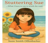Stuttering Sue: What I have to say is worth the wait!