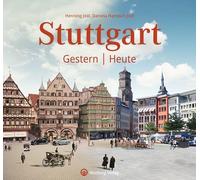 Stuttgart - Gestern und Heute: Das Stadtbild in historischen und heutigen Ansichten