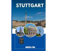 STUTTGART GUIDE DE VOYAGE: Découvrez les trésors cachés de Stuttgart, ses escapades en plein air, ses secrets locaux et ses sites inoubliables