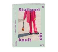 STUTTGART KAUFT EIN 2026- Die 1000 besten Shops in Stuttgart & Region. Shopping-Guide mit Hotspots, Klassikern & Geheimtipps, Inspiration, Produktideen & Service für die perfekte Tour