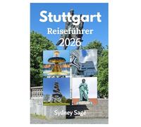 Stuttgart Reiseführer 2026: Erobern Sie die Automobillegenden, barocke Schlösser, schwäbische Feste und unvergessliche Abenteuer in Baden-Württembergs Kronjuwel
