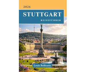 STUTTGART REISEFÜHRER: Alles, was Sie vor Ihrer Reise wissen müssen - „Ihr ultimativer Reisebegleiter“