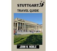 Stuttgart Travel Guide: Where To Go, What To Eat, And How To Move Around Without Wasting Time
