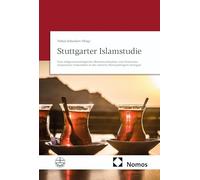 Stuttgarter Islamstudie: Eine religionssoziologische Momentaufnahme vom Panorama islamischer Gemeinden in der inneren Metropolregion Stuttgart