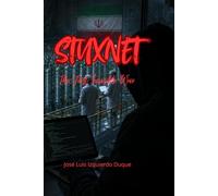 Stuxnet: The First Invisible War