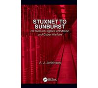 Stuxnet to Sunburst: 20 Years of Digital Exploitation and Cyber Warfare