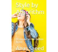 Style by Algorithm: AI’s Impact on the Fashion World